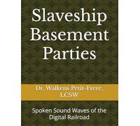 Slaveship Basement Party: Spoken Sound Waves of the Digital Railroad