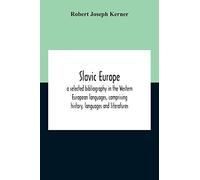 Slavic Europe; A Selected Bibliography In The Western European Languages, Comprising History, Languages And Literatures