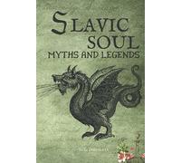 Slavic Soul Myths and Legends: Illustrated Slavic Folklore Mythology Short Stories & Fairy Tales