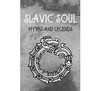 Slavic Soul Myths And Legends: Mythology Fairy Tales Paganism Applications Devil's Demons Monsters Witchcraft Polish Legends Creatures