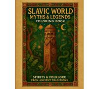 Slavic World Myths And Legends Coloring Book: Spirits And Folklore from Ancient Traditions