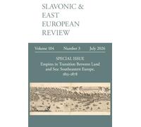 Slavonic & East European Review 104.3: Empires in Transition Between Land and Sea: Southeastern Europe, 1815-1878