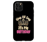 Slay All Day It's My Birthday Celebration Queen Crown Design Coque pour iPhone 11 Pro