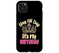 Slay All Day It's My Birthday Celebration Queen Crown Design Coque pour iPhone 11 Pro Max