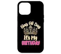 Slay All Day It's My Birthday Celebration Queen Crown Design Coque pour iPhone 12 Pro Max