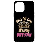 Slay All Day It's My Birthday Celebration Queen Crown Design Coque pour iPhone 13 Pro Max