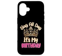 Slay All Day It's My Birthday Celebration Queen Crown Design Coque pour iPhone 16