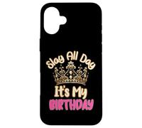 Slay All Day It's My Birthday Celebration Queen Crown Design Coque pour iPhone 16 Plus