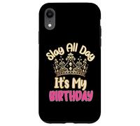 Slay All Day It's My Birthday Celebration Queen Crown Design Coque pour iPhone XR