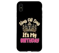 Slay All Day It's My Birthday Celebration Queen Crown Design Coque pour iPhone XS Max