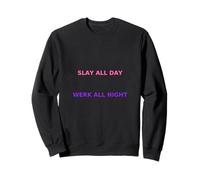 Slay All Day Werk The Night Drôle Drag Queen Meme Sweatshirt