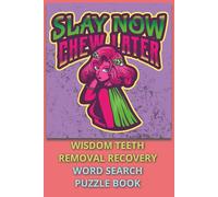 Slay Now, Chew Later - Wisdom Teeth Removal Recovery Word Search Puzzle Book: Funny Get Well Soon Gift For Teens And Adults Featuring Uplifting Word ... And A Special Page To Personalize Your Gift