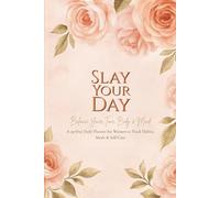 Slay Your Day: A 90-Day Undated Daily Planner for Women with To-Do Lists, Habits, Gratitude, Affirmations & Motivational Quotes