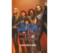 SLAYER BIOGRAPHY: Reign in Blood and Beyond