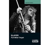 Slayer : Full Metal Target - Jean-Paul Coillard - Camion Blanc Eds - relié - Essai