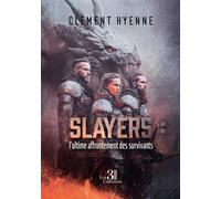 Slayers : l'ultime affrontement des survivants - Clément Hyenne - Trois Colonnes - broché - Roman