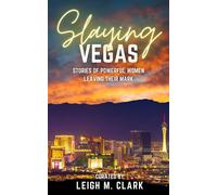 Slaying Las Vegas Stories of Powerful Women Leaving Their Mark - Leigh M. Clark - Aurora Corialis Publishing - ebook (ePub) - Livre