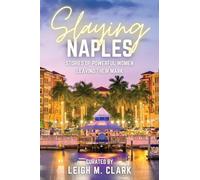 Slaying Naples: Stories of Powerful Women Leaving Their Mark