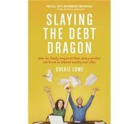 Slaying the Debt Dragon by Cherie Lowe Cherie Lowe (Auteur)
