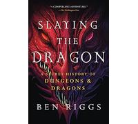 Slaying the Dragon: A Secret History of Dungeons & Dragons – Macmillan