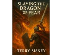 Slaying The Dragon Of Fear