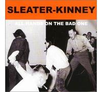 Sleater-Kinney - All Hands on The Bad One