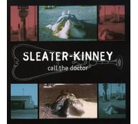 Sleater-Kinney - Call The Doctor