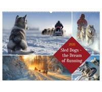 Sled Dogs - the Dream of Running (Wall Calendar 2026 DIN A2 landscape), CALVENDO 12 Month Wall Calendar: A tribute to Siberian Husky and Alaskan Malamute dogs