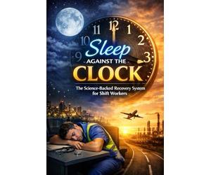 Sleep Against the Clock: The Science-Backed Recovery System for Shift Workers