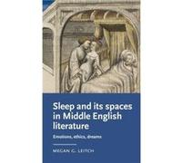 Sleep and its Spaces in Middle English Literature by Megan Senior Lecturer in English Literature Leitch Megan Senior Lecturer in English Literature Leitch (Auteur)