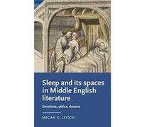 Sleep and its Spaces in Middle English Literature by Megan Senior Lecturer in English Literature Leitch Megan Senior Lecturer in English Literature Leitch (Auteur)