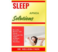 SLEEP APNEA SOLUTIONS: Breathe Better and Sleep Through the Night Without CPAP Machine