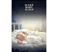 Sleep Baby Sleep: The Complete, Compassionate Guide to Sleep Training Your Baby