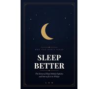 Sleep Better: The Science of Sleep Nobody Explains