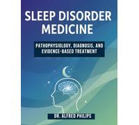 Sleep Disorder Medicine: Pathophysiology, diagnosis, and evidence-based Treatment
