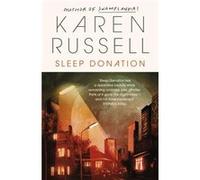 Sleep Donation by Karen Russell Karen Russell (Auteur)