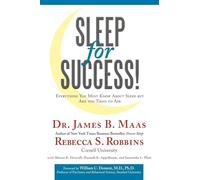 Sleep for Success! Everything You Must Know About Sleep But are Too Tired to Ask