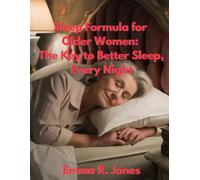 Sleep Formula for Older Women: The Key to Better Sleep, Every Night