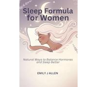SLEEP FORMULA FOR WOMEN: Natural Ways to Balance Hormones and Sleep Better