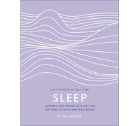 Sleep: Harness the Power of Sleep for Optimal Health and Wellbeing (A Little Book of Self Care)