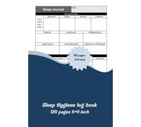 Sleep hygiene Logbook: Daily Tracker for Better Rest, Healthy Habits & Improved Bedtime Routine: 6×9 Inch with 120 Pages to Record Bedtime, Wake Time, Quality, and Nightly Habits for Better Sleep