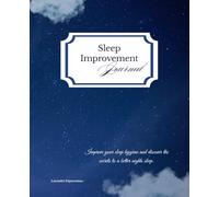 Sleep Improvement Journal: Improve your sleep hygiene and discover the secret to a better nights sleep
