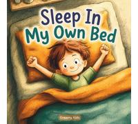 Sleep In My Own Bed: A Gentle Bedtime Story About Growing Brave and Falling Asleep on Your Own