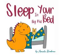 Sleep in Your Big Kid Bed