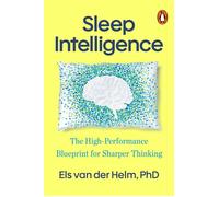 Sleep Intelligence The High-Performance Blueprint for Sharper Thinking - Els van der Helm Ph.D. - Transworld digital - ebook (ePub) - Livre