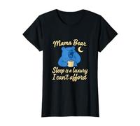Sleep Is A Luxury I Cant Afford Mama Bear Coffee Mom T-Shirt