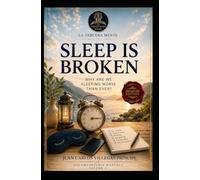 Sleep Is Broken Signature Edition: Why Are We Sleeping Worse Than Ever?