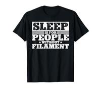 Sleep is for People Without Filament T-Shirt