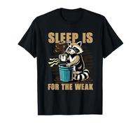 Sleep is for The Weak Unwearable Aduld Humor T-Shirt