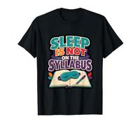 Sleep is Not on The Syllabus Humour étudiant T-Shirt Graphique avec Valeur